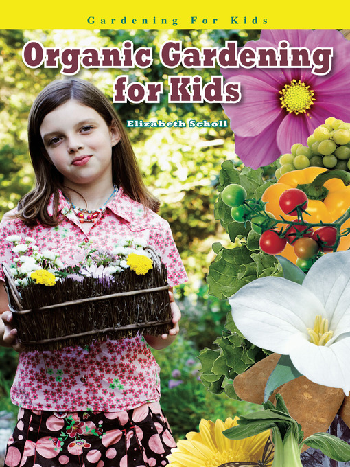 Title details for Organic Gardening for Kids by Elizabeth Scholl - Available